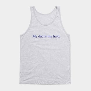 My dad is my hero. Tank Top